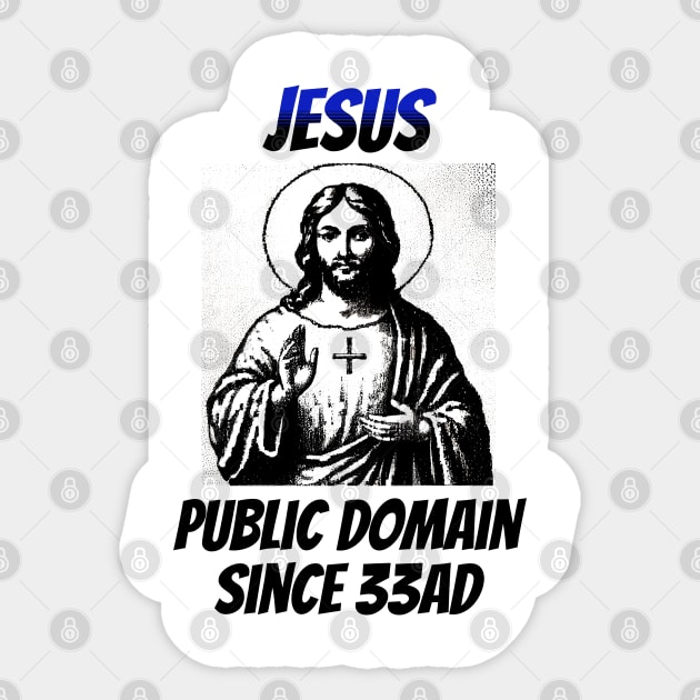 Jesus: In the Public Domain Since 33AD Sticker by happymeld